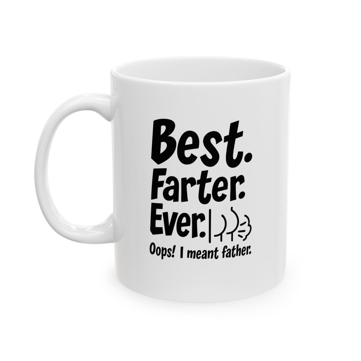 Best Farter Ever, Funny Ceramic Mug for Coffee Lovers, Great Gift for Birthdays, Father's Day, Humorous Office Decor, 11oz & 15oz Options